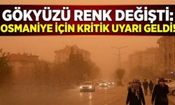 Gökyüzü Renk Değiştirdi: Osmaniye İçin Kritik Uyarı Geldi!