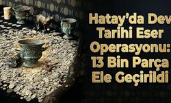 Hatay'da Dev Tarihi Eser Operasyonu: 13 Bin Parça Ele Geçirildi
