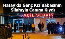 Hatay’da Genç Kız Babasının Silahıyla Canına Kıydı
