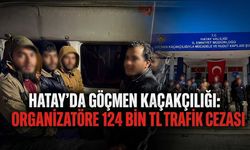 Hatay’da Göçmen Kaçakçılığı: Organizatöre 124 Bin TL Trafik Cezası