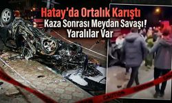 Hatay’da Ortalık Karıştı: Kaza Sonrası Meydan Savaşı! Yaralılar Var