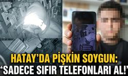 Hatay’da Pişkin Soygun: "Sadece Sıfır Telefonları Al!"