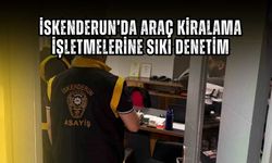 İskenderun’da Araç Kiralama İşletmelerine Sıkı Denetim: Polisten Huzur Uygulaması