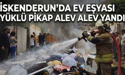 İskenderun’da Ev Eşyası Yüklü Pikap Alev Alev Yandı