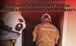 İskenderun’da Korkutan Ev Yangını: Mutfakta Başlayan Alevler Panik Yarattı