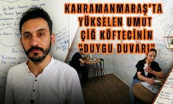 Kahramanmaraş’ta Bir Konteynerden Yükselen Umut: Çiğ Köftecinin "Duygu Duvarı"