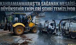 Kahramanmaraş’ta Sağanak Mesaisi: Büyükşehir Ekipleri Şehri Temizliyor