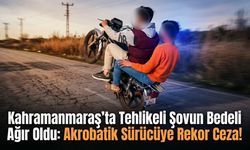 Kahramanmaraş’ta Tehlikeli Şovun Bedeli Ağır Oldu: Akrobatik Sürücüye Rekor Ceza!