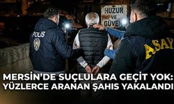 Mersin'de Suçlulara Geçit Yok: Yüzlerce Aranan Şahıs Yakalandı