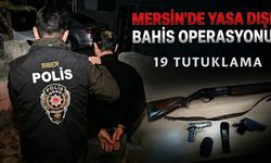 Mersin Merkezli Yasa Dışı Bahis Operasyonu: 19 Tutuklama