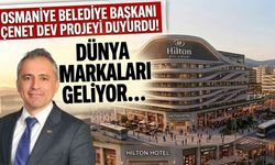 Osmaniye Belediye Başkanı Çenet Dev Projeyi Duyurdu! Dünya Markaları Geliyor...