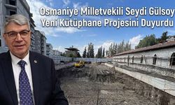 Osmaniye Milletvekili Seydi Gülsoy Yeni Kütüphane Projesini Duyurdu