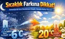 Osmaniye'de Dondurucu Soğuktan Bahar Sıcağına! 14 Derece Birden Artacak!