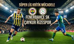 Fenerbahçe-Çaykur Rizespor Maçı Ne Zaman? Saat Kaçta ve Hangi Kanalda?