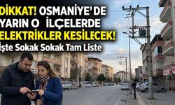 Osmaniye’de Yarın O İlçelerde Elektrikler Kesilecek! İşte Sokak Sokak Tam Liste