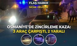 Osmaniye'de Zincirleme Kaza: 3 Araç Çarpıştı, 2 Yaralı