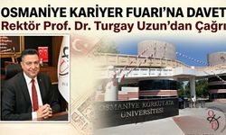 Rektör Prof. Dr. Turgay Uzun’dan Osmaniye Kariyer Fuarı'na Davet