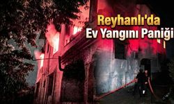 Reyhanlı'da Ev Yangını Paniği