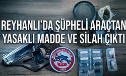 Reyhanlı’da Şüpheli Araçtan Yasaklı madde  ve Silah Çıktı