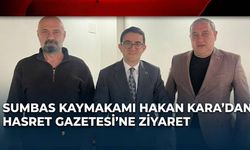 Sumbas Kaymakamı Hakan Kara’dan Hasret Gazetesi'ne Ziyaret