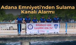 Adana Emniyeti'nden Sulama Kanalı Alarmı