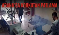 Adana'da Korkutan Patlama