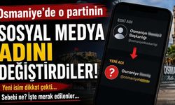 Osmaniye'de o partinin sosyal medya adını değiştirdiler!