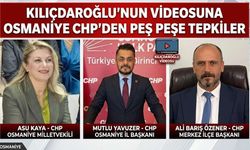 Kılıçdaroğlu'nun Videosuna Osmaniye CHP'den Peş Peşe Tepkiler