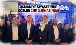 Osmaniye siyasetinde gözler CHP İl binasında!