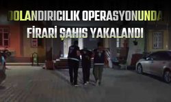 Dolandırıcılık Operasyonunda Firari Şahıs Yakalandı