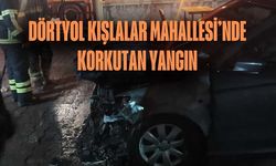 Dörtyol Kışlalar Mahallesi’nde Korkutan Yangın