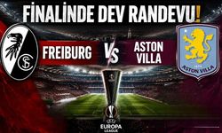 Freiburg - Aston Villa UEFA final maçı ne zaman?