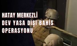 Hatay Merkezli Dev Yasa Dışı Bahis Operasyonu
