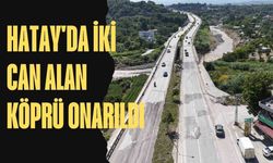 Hatay'da İki Can Alan Köprü Onarıldı