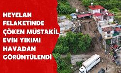 Heyelan Felaketinde Çöken Müstakil Evin Yıkımı Havadan Görüntülendi