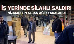 İş Yerinde Silahlı Saldırı: Nizamettin Alban Ağır Yaralandı