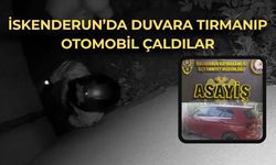 İskenderun’da Film Sahnesi Gibi Hırsızlık: Duvara Tırmanıp Otomobil Çaldılar