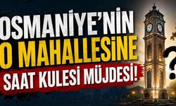 Osmaniye’nin O Mahallesine Saat Kulesi Müjdesi!