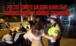 Polisi Ezmeye Çalışan Alkollü ve Yabancı Uyruklu Sürücü Tutuklandı
