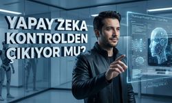 Yapay Zekâ Kontrolden Çıkıyor mu?