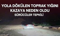Yola Dökülen Toprak Yığını Kazaya Neden Oldu: Sürücüler Tepkili