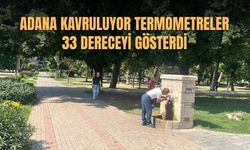 Adana Kavruluyor Termometreler 33 Dereceyi Gösterdi
