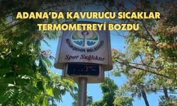 Adana’da Kavurucu Sıcaklar Termometreyi Bozdu