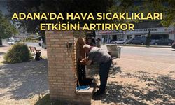 Adana'da Hava Sıcaklıkları Etkisini Artırıyor