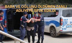 Baba ve Oğlunu Öldüren Zanlı Adliyeye Sevk Edildi