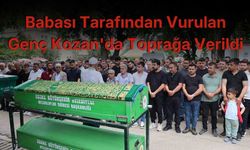 Babası Tarafından Vurulan Genç Kozan'da Toprağa Verildi