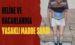 Beline ve Bacaklarına Yasaklı Madde Sardı