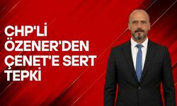 CHP'li Özener'den Çenet'e Sert Tepki