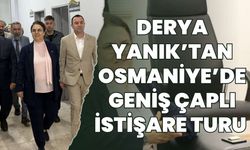 Derya Yanık’tan Osmaniye’de Geniş Çaplı İstişare Turu