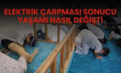 Elektrik çarpması sonucu yaşamı nasıl değişti